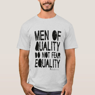 Camiseta Os homens da qualidade não temem a igualdade