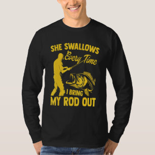 Camiseta Os Homens De Pesca Legal Ela Engula Toda Vez Que P