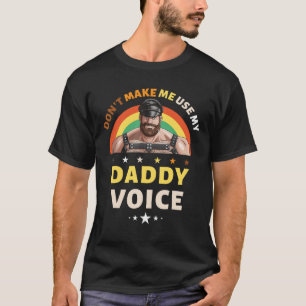Camiseta Os homens não me fazem usar meu Gay de voz de Pai