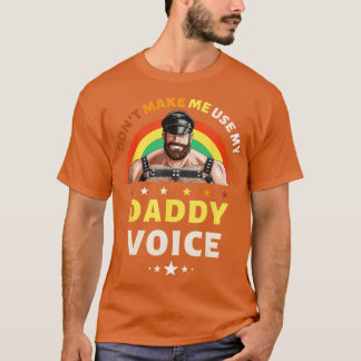 Camiseta Os homens não me fazem usar meu Gay de voz de Pai