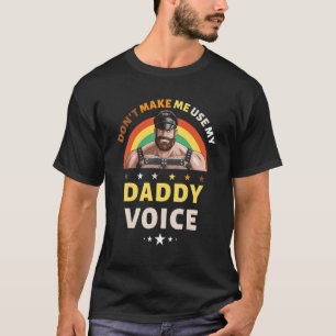 Camiseta Os homens não me fazem usar meu Gay de voz de Pai