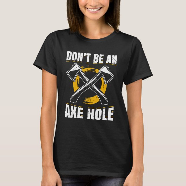 Camiseta Os Homens Não São Um Ax Hole Ax Thrower Hatchet (Frente)