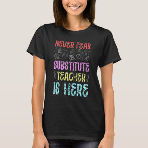 Camiseta Os Homens Nunca Temem Que O Professor Substituto E