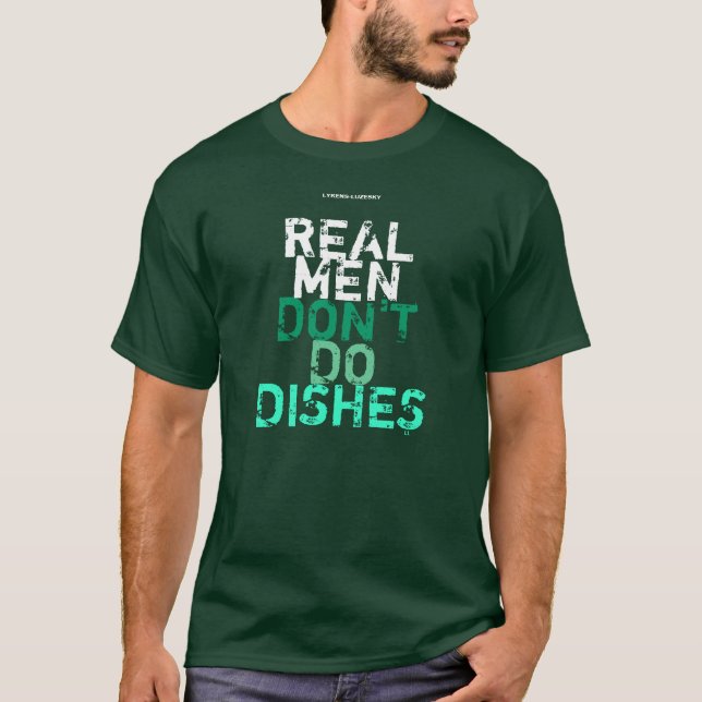 CAMISETA OS HOMENS REAIS DON " T FAZEM PRATOS (Frente)