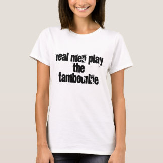 Camiseta Os homens reais jogam o pandeiro