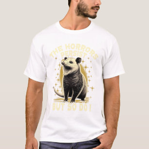 Camiseta Os Horrores Persistem Mas Eu Também Funny Angry Op