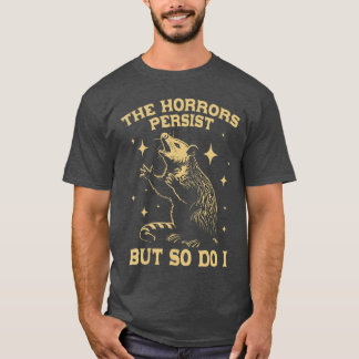 Camiseta Os Horrores Persistem Mas Eu Também Persisto Possu