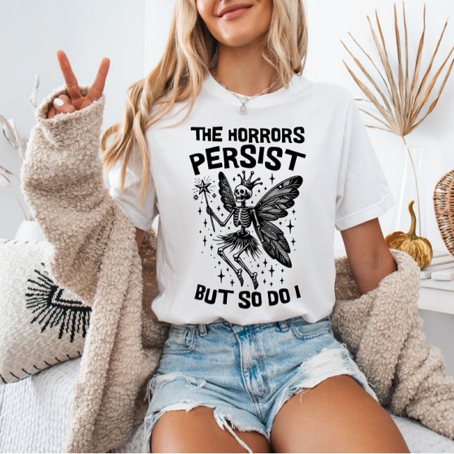 Camiseta Os Horrores Persistem, Mas Também Eu Esqueleto Fad (Criador carregado)