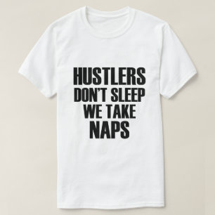 CAMISETA OS HUSTLERS NÃO DORMEM NÓS PEGAMOS NAPS