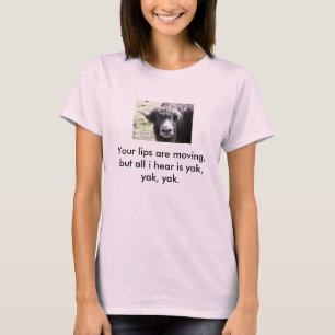 Camiseta os iaques, seus lábios estão movendo-se, mas tud