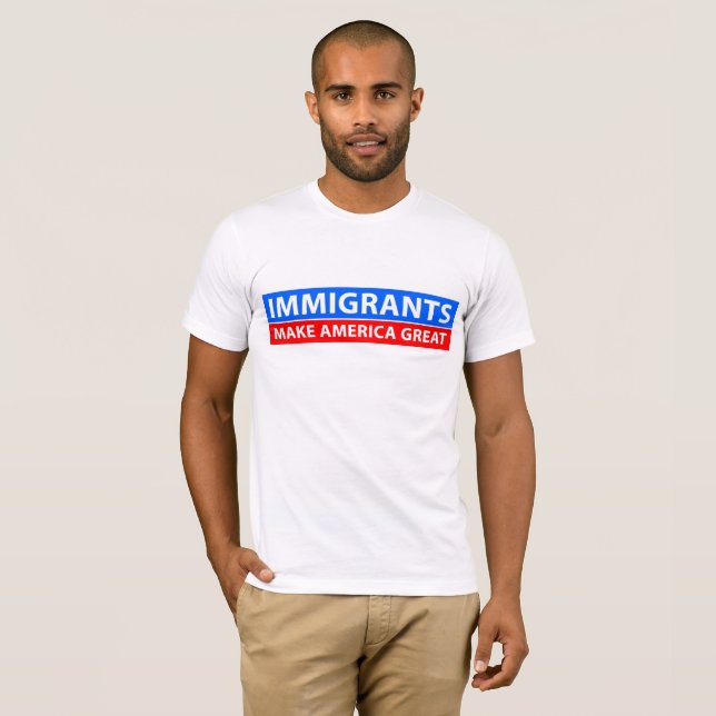 Camiseta Os imigrantes fazem o excelente de América (Frente Completa)