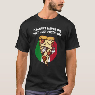 Camiseta Os Italianos Nunca Morrem Eles Simplesmente Passam