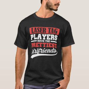 Camiseta Os jogadores da Laser Tag têm os namoradas mais bo