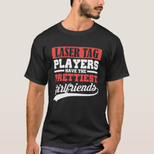 Camiseta Os jogadores da Laser Tag têm os namoradas mais bo