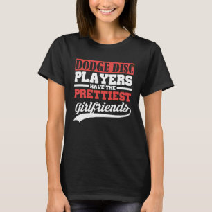 Camiseta Os jogadores de Disco Dodge têm os namoradas mais