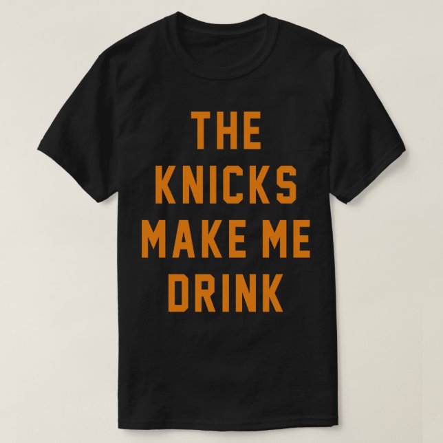 Camiseta Os Knicks fazem-me beber (Frente do Design)