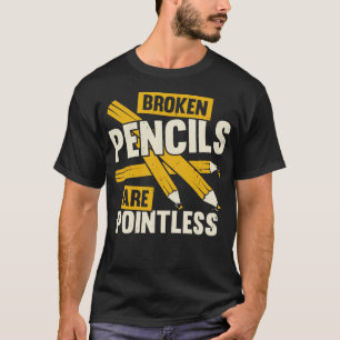 Camiseta Os Lápis Quebrados São Um Livro Sem Ponta Sobre Pr