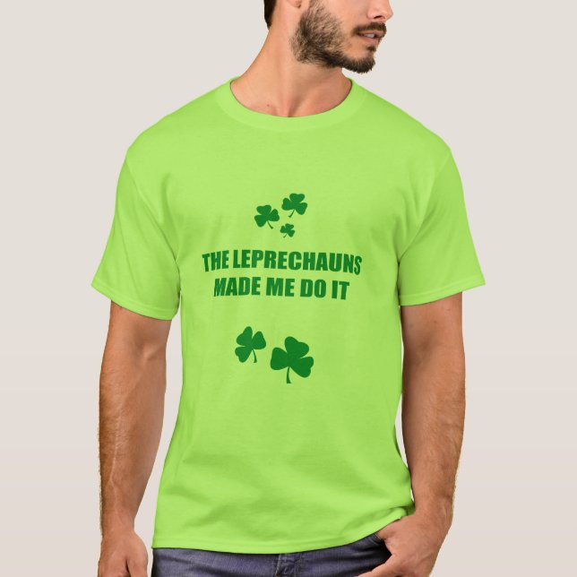 CAMISETA OS LEPRECHAUNS FIZERAM-ME FAZÊ-LO (Frente)