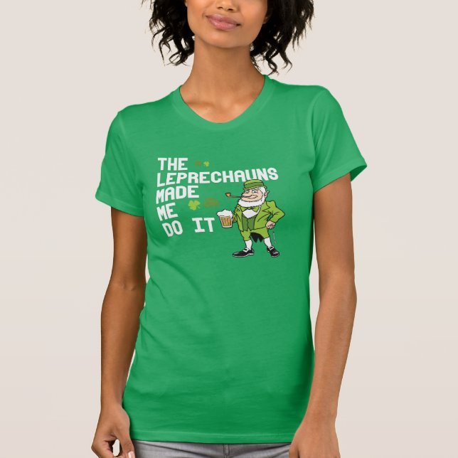Camiseta Os Leprechauns fizeram-me fazê-lo - design (Frente)