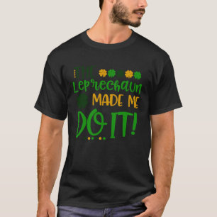 Camiseta Os Leprechauns me fizeram fazer isso feliz Rua D d
