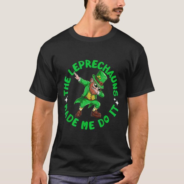 Camiseta Os Leprechauns Me Fizeram Fazer Isso St Patricks D (Frente)