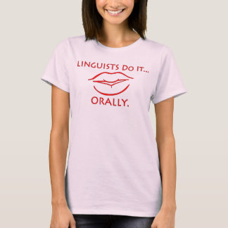 Camiseta Os linguistas fazem isso... Oralmente.