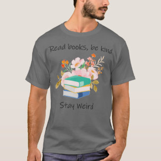 Camiseta os livros de leitura devem ser gentis e estranhos