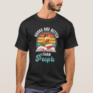 Camiseta Os Livros São Melhores Que O Leitor De Livros Do P