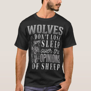 Camiseta Os lobos não perdem o sono por causa das opiniões 