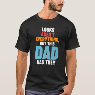 Camiseta Os looks masculinos não são tudo, mas esse pai tem