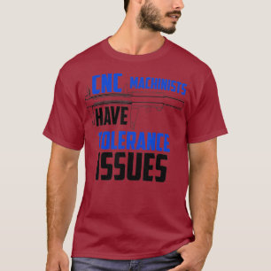 Camiseta Os Machinistas CNC Têm Problemas de Tolerância P