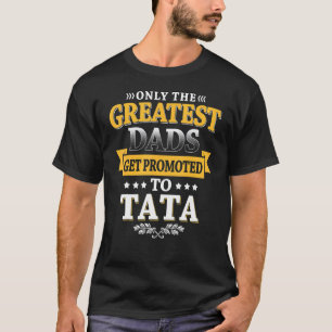 Camiseta Os Maiores Pais São Promovidos Para Tata Em Breve