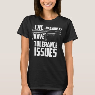 Camiseta Os Máquinas CNC Têm Problemas de Tolerância Repara