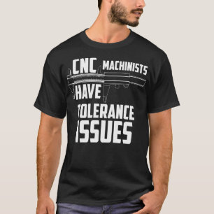 Camiseta Os Máquinas CNC Têm Problemas de Tolerância Repara