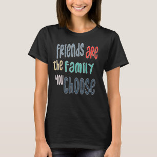 Camiseta Os Melhores Amigos São A Família Que Você Escolhe,