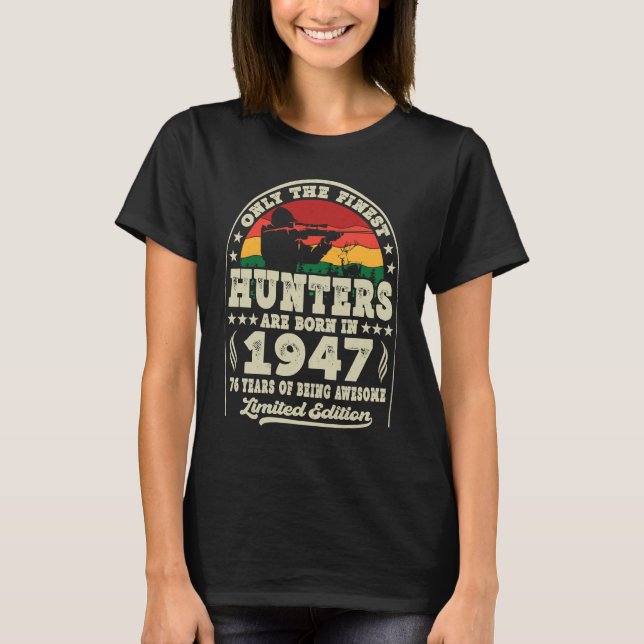 Camiseta Os Melhores Caçadores Estão Nasceres Em 1947 Caça  (Frente)