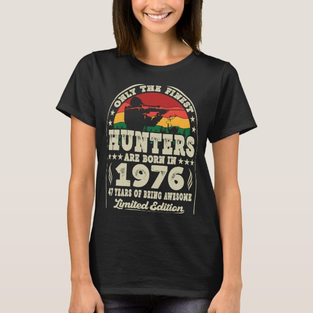Camiseta Os Melhores Caçadores Estão Nasceres Em 1976 Caça  (Frente)