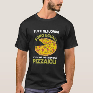 Camiseta Os Melhores Homens Se Tornam Pizzaioli Baker Chef