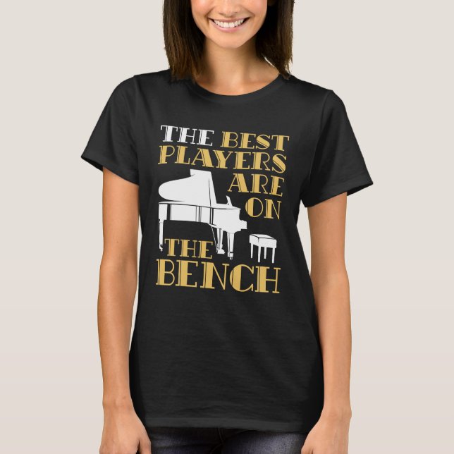 Camiseta Os melhores jogadores estão no Piano Bench (Frente)