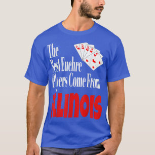 Camiseta Os Melhores Jogadores Euchre Vêm De Illinois Funny