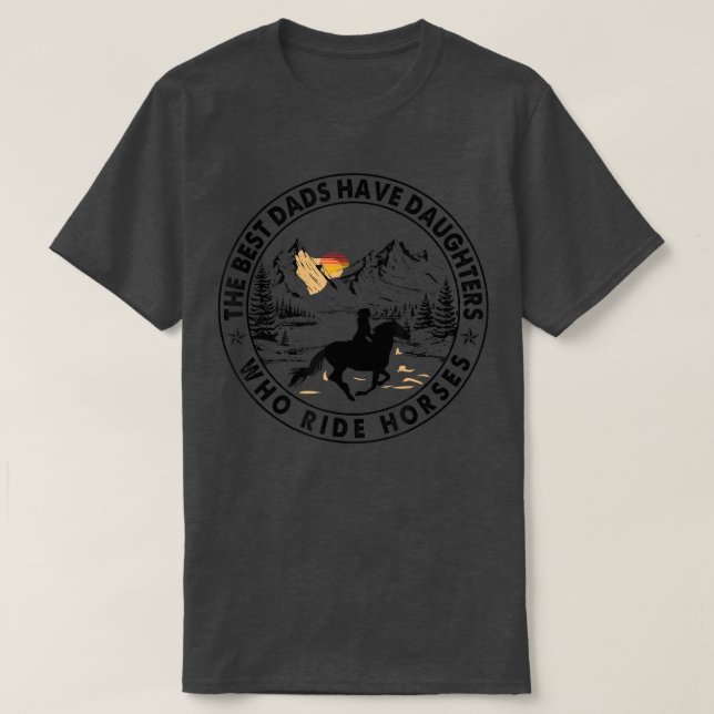 Camiseta Os Melhores Pais Têm Filhas Que Cavalam Cavalos (Frente do Design)