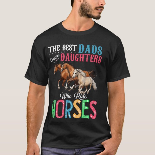 Camiseta Os Melhores Pais Têm Filhas Que Cavalam Cavalos (Frente)