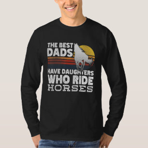 Camiseta Os Melhores Pais Têm Filhas Que Cavalam Cavalos 1