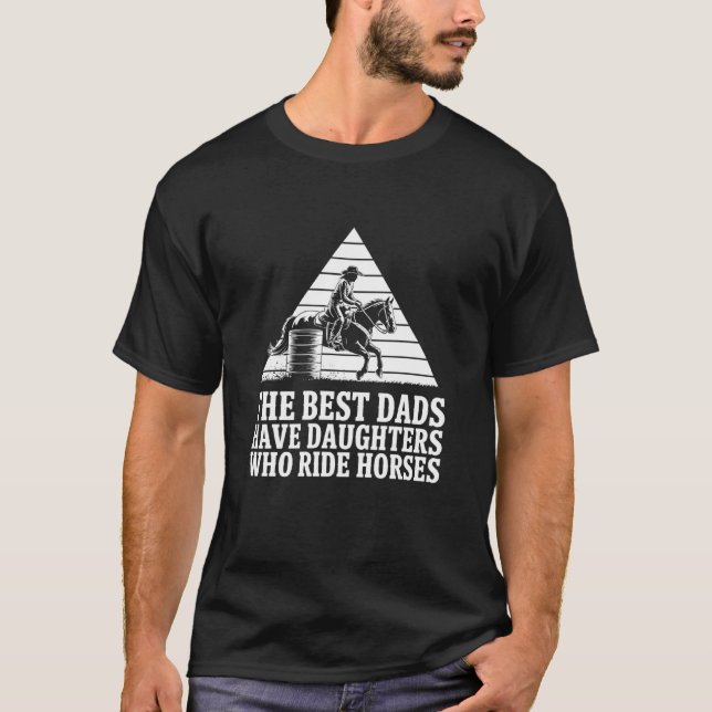 Camiseta Os Melhores Pais Têm Filhas Que Cavalgam Cavalos,  (Frente)