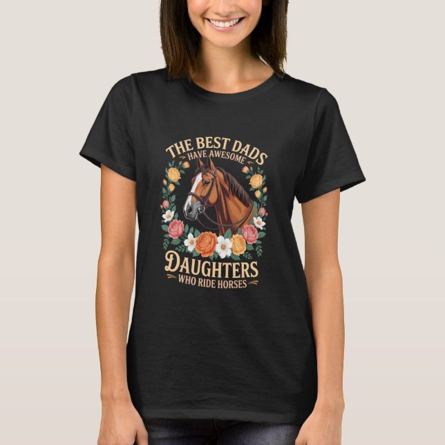 Camiseta Os Melhores Pais Têm Filhas Que Cavalgam Cavalos,  (Frente)