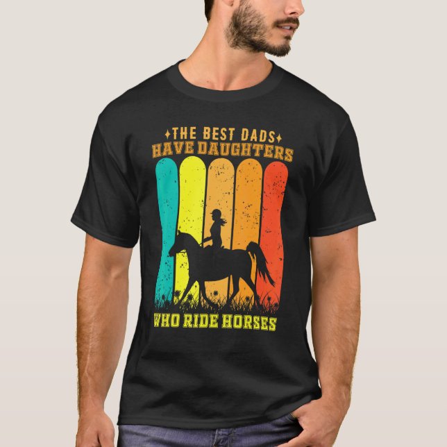 Camiseta Os Melhores Pais Têm Filhas Que Cavalgam Cavalos P (Frente)