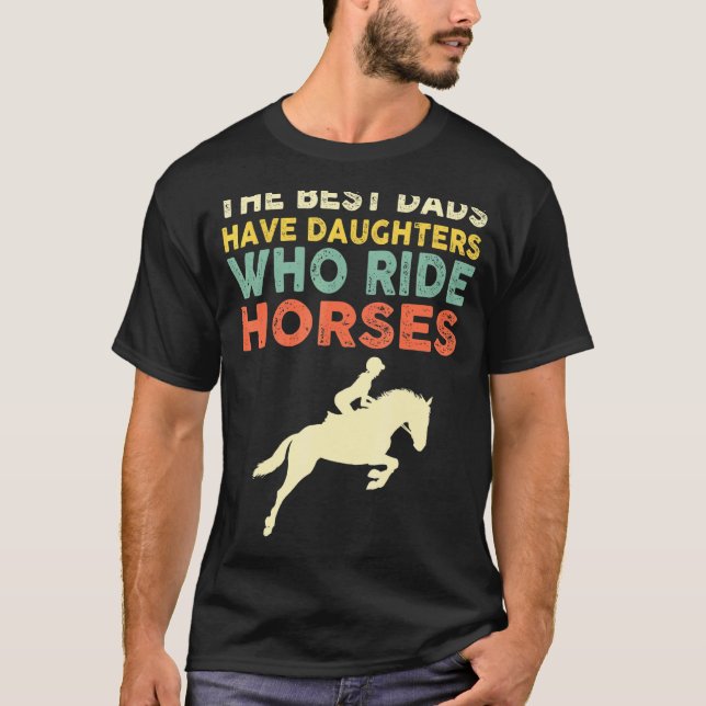 Camiseta Os Melhores Pais Têm Filhas Que Cavalgam Cavalos V (Frente)