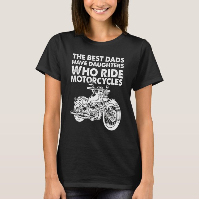 Camiseta Os Melhores Pais Têm Filhas Que Dirigem Motociclet (Frente)