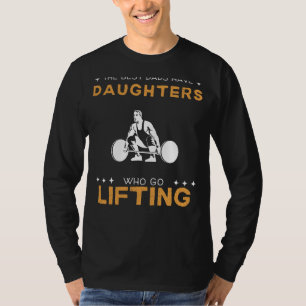Camiseta Os Melhores Pais Têm Filhas Que Fazem Levantamento