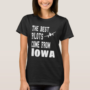 Camiseta Os Melhores Pilotos Vêm Da Aviação De Iowa